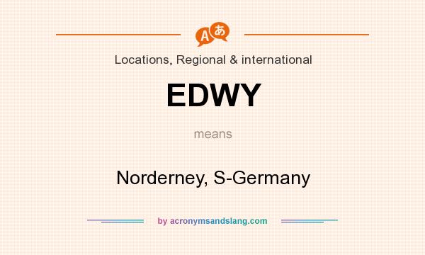 What does EDWY mean? It stands for Norderney, S-Germany