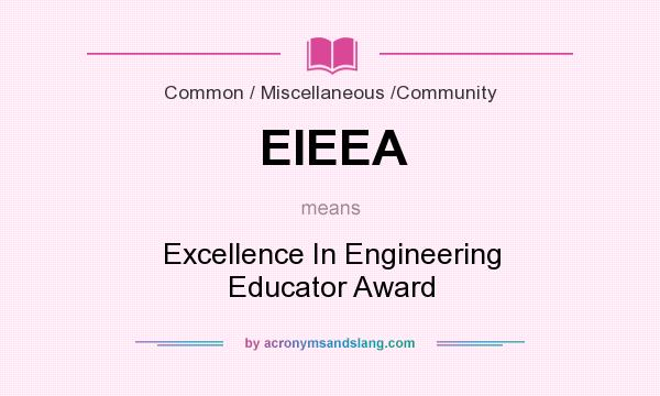 What does EIEEA mean? It stands for Excellence In Engineering Educator Award