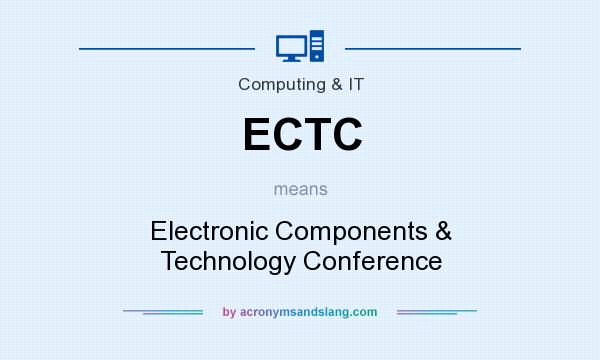 What does ECTC mean? It stands for Electronic Components & Technology Conference
