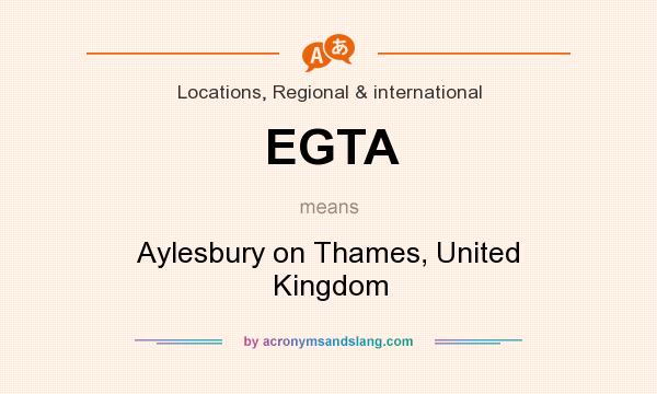 What does EGTA mean? It stands for Aylesbury on Thames, United Kingdom