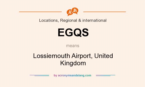 What does EGQS mean? It stands for Lossiemouth Airport, United Kingdom