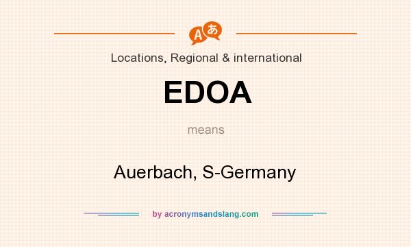 What does EDOA mean? It stands for Auerbach, S-Germany
