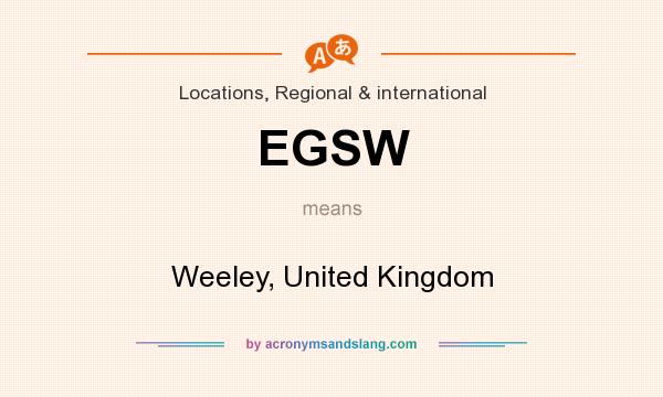 What does EGSW mean? It stands for Weeley, United Kingdom