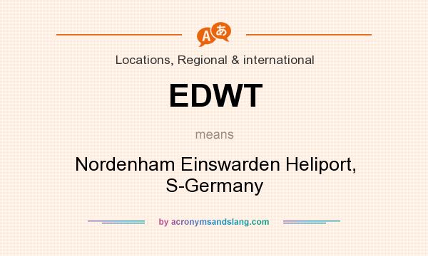 What does EDWT mean? It stands for Nordenham Einswarden Heliport, S-Germany
