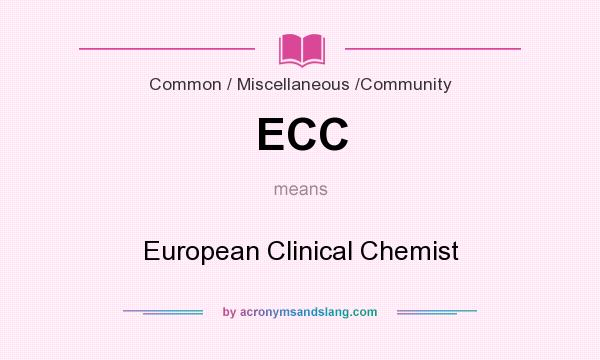 What does ECC mean? It stands for European Clinical Chemist