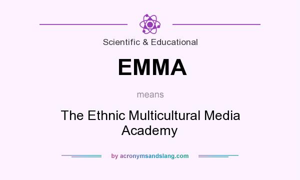 What does EMMA mean? It stands for The Ethnic Multicultural Media Academy