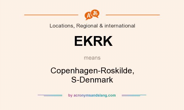 What does EKRK mean? It stands for Copenhagen-Roskilde, S-Denmark
