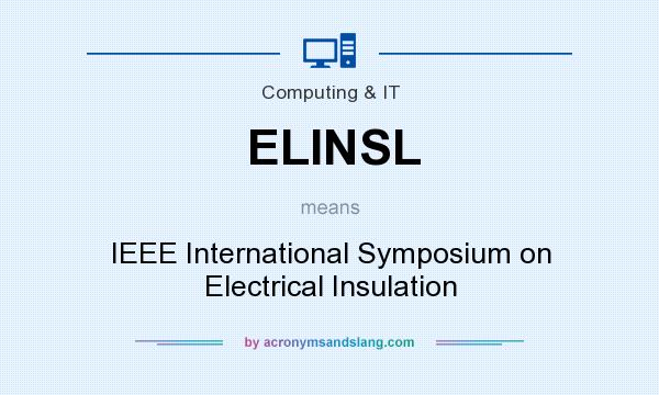 What does ELINSL mean? It stands for IEEE International Symposium on Electrical Insulation