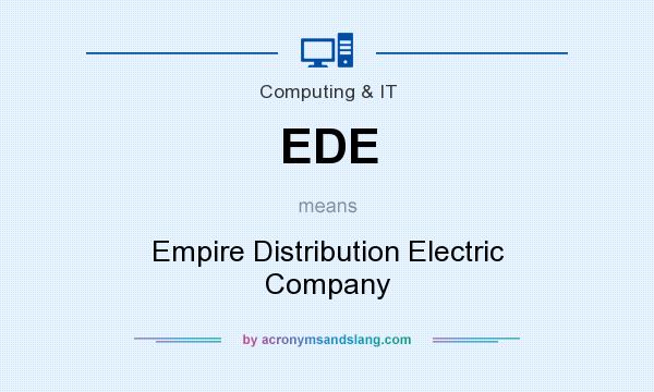 What does EDE mean? It stands for Empire Distribution Electric Company