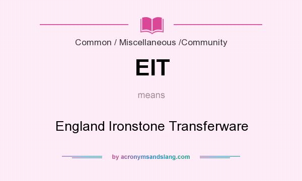 What does EIT mean? It stands for England Ironstone Transferware