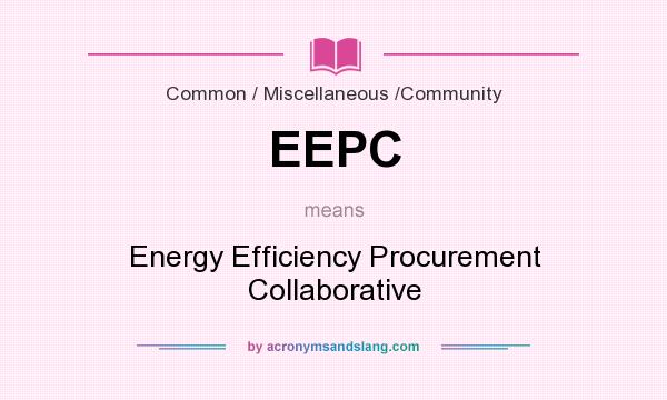 What does EEPC mean? It stands for Energy Efficiency Procurement Collaborative