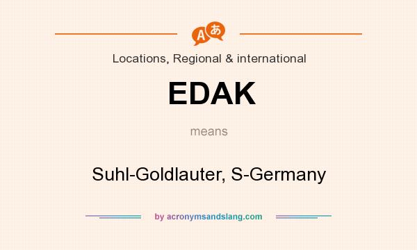 What does EDAK mean? It stands for Suhl-Goldlauter, S-Germany