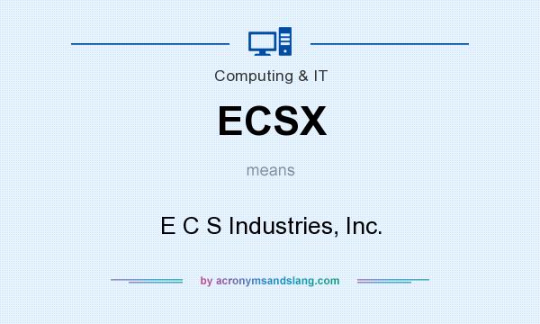 What does ECSX mean? It stands for E C S Industries, Inc.