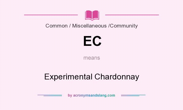 What does EC mean? It stands for Experimental Chardonnay