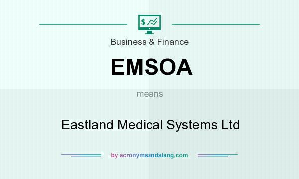 What does EMSOA mean? It stands for Eastland Medical Systems Ltd