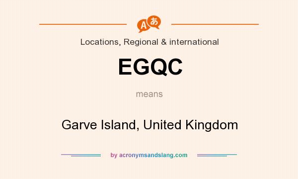What does EGQC mean? It stands for Garve Island, United Kingdom