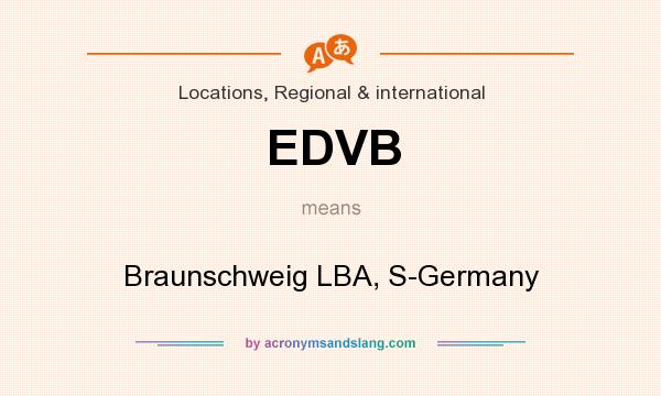What does EDVB mean? It stands for Braunschweig LBA, S-Germany