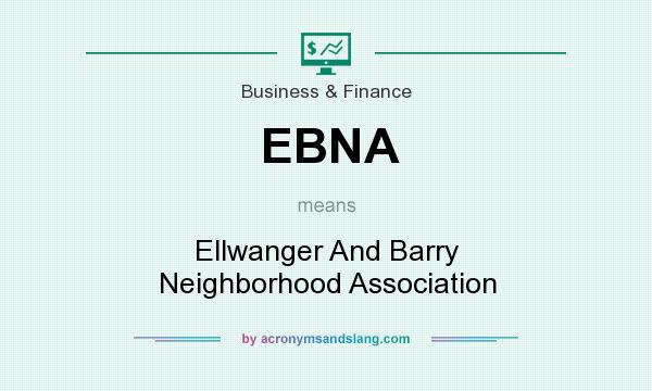 What does EBNA mean? It stands for Ellwanger And Barry Neighborhood Association