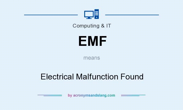 What does EMF mean? It stands for Electrical Malfunction Found