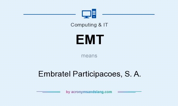 What does EMT mean? It stands for Embratel Participacoes, S. A.