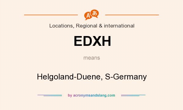 What does EDXH mean? It stands for Helgoland-Duene, S-Germany