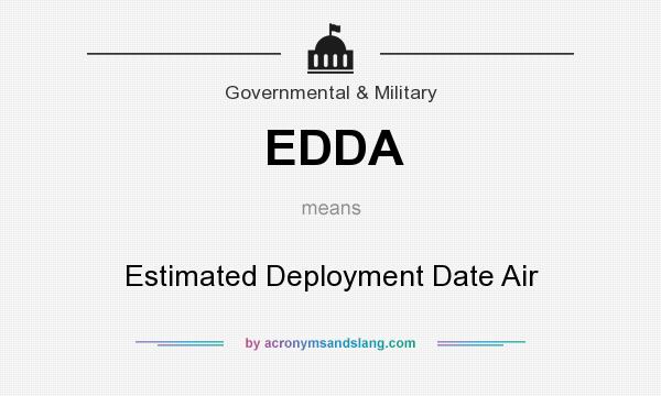 What does EDDA mean? It stands for Estimated Deployment Date Air