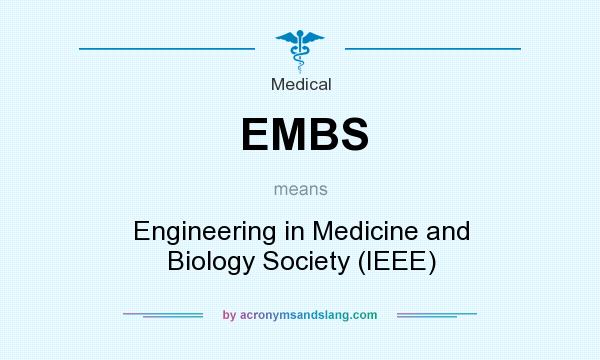 What does EMBS mean? It stands for Engineering in Medicine and Biology Society (IEEE)