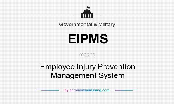 What does EIPMS mean? It stands for Employee Injury Prevention Management System