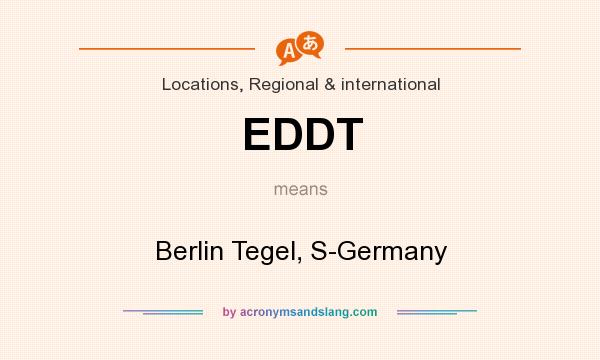 What does EDDT mean? It stands for Berlin Tegel, S-Germany
