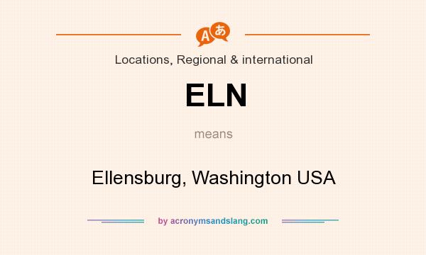 What does ELN mean? It stands for Ellensburg, Washington USA