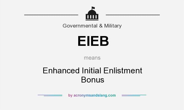 What does EIEB mean? It stands for Enhanced Initial Enlistment Bonus