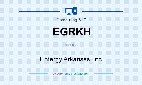 What does EGRKH mean? It stands for Entergy Arkansas, Inc.