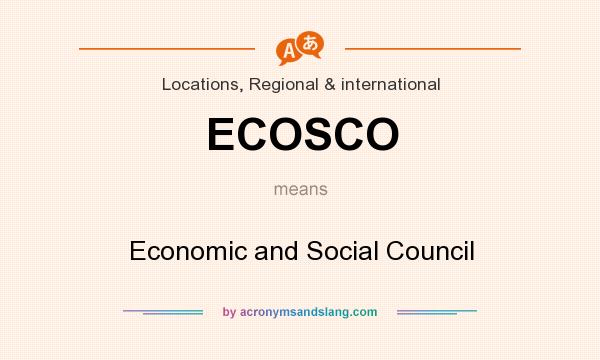 What does ECOSCO mean? It stands for Economic and Social Council