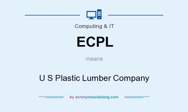 What does ECPL mean? It stands for U S Plastic Lumber Company