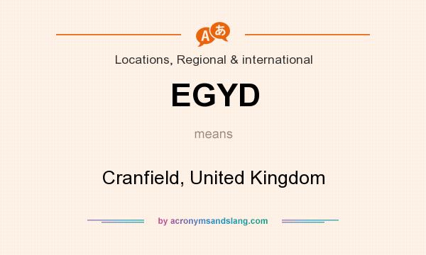 What does EGYD mean? It stands for Cranfield, United Kingdom