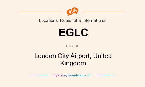 What does EGLC mean? It stands for London City Airport, United Kingdom