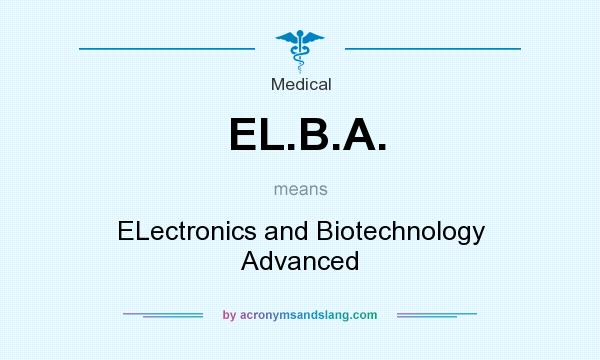 What does EL.B.A. mean? It stands for ELectronics and Biotechnology Advanced