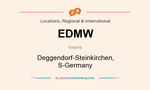 What does EDMW mean? It stands for Deggendorf-Steinkirchen, S-Germany