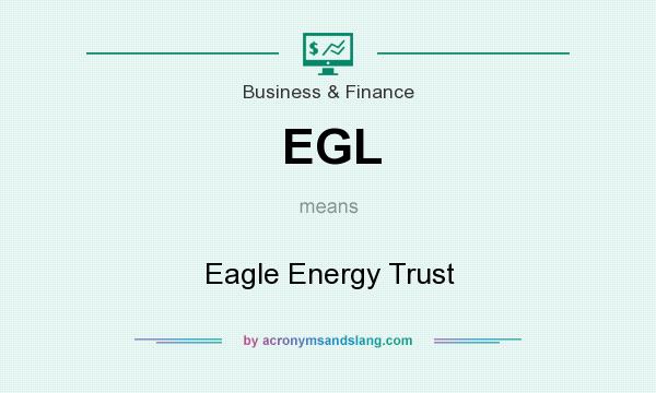 What does EGL mean? It stands for Eagle Energy Trust