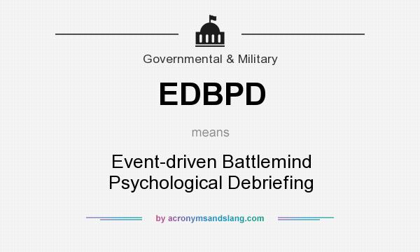 What does EDBPD mean? It stands for Event-driven Battlemind Psychological Debriefing
