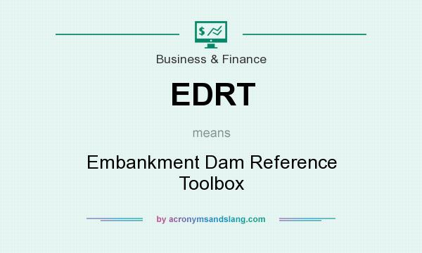 What does EDRT mean? It stands for Embankment Dam Reference Toolbox