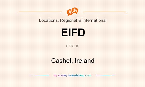 What does EIFD mean? It stands for Cashel, Ireland
