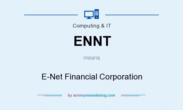 What does ENNT mean? It stands for E-Net Financial Corporation
