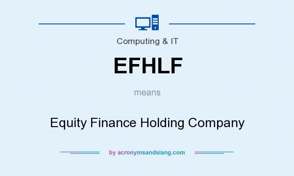 What does EFHLF mean? It stands for Equity Finance Holding Company