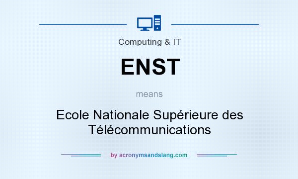 What does ENST mean? It stands for Ecole Nationale Supérieure des Télécommunications