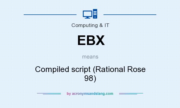 What does EBX mean? It stands for Compiled script (Rational Rose 98)