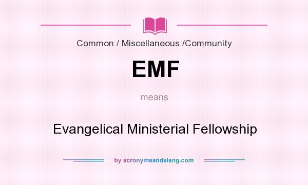 What does EMF mean? It stands for Evangelical Ministerial Fellowship