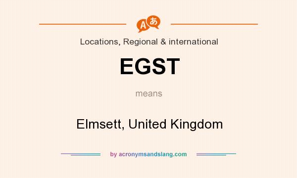 What does EGST mean? It stands for Elmsett, United Kingdom