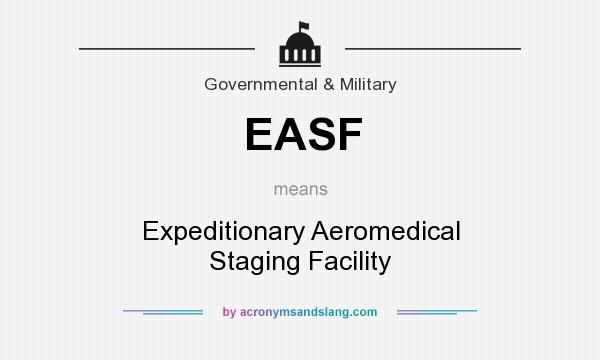What does EASF mean? It stands for Expeditionary Aeromedical Staging Facility