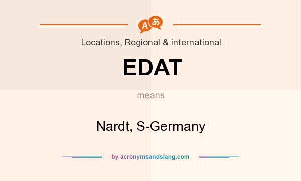 What does EDAT mean? It stands for Nardt, S-Germany